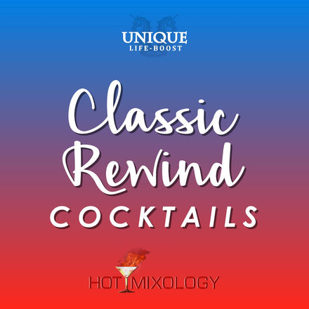 UNIQUE LIFE-BOOST x HOTMIXOLOGY // Classic Rewind Cocktails